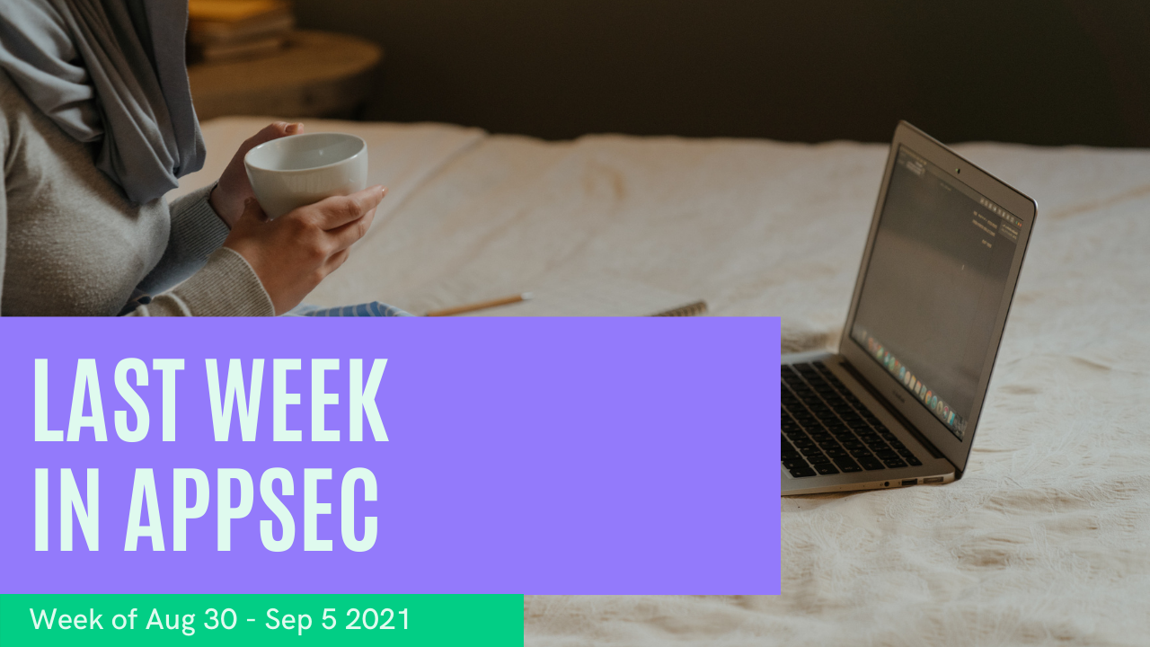 Last Week in AppSec - Aug 30 -  Sep 7