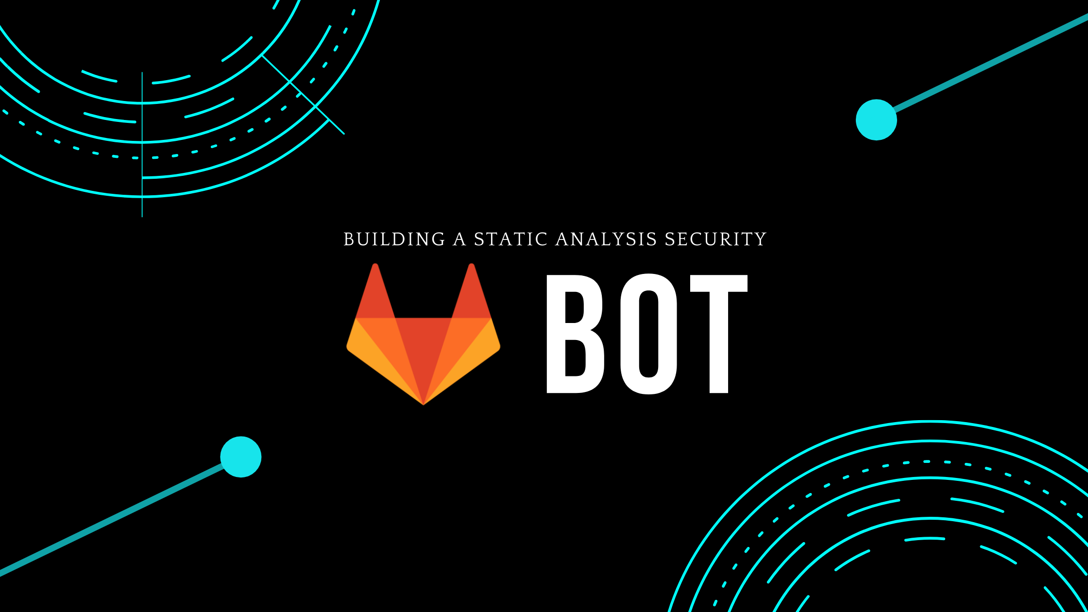 Building a Static Analysis Security Bot with Gitlab